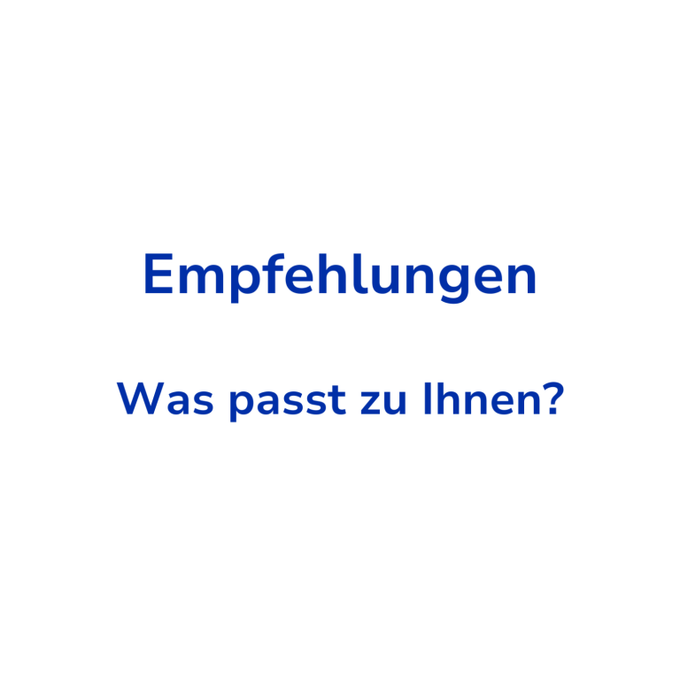 Blauer Text auf weißem Hintergrund: "Empfehlungen" und "Was passt zu Ihnen?"